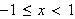 $-1\leq x<1$