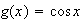 $g(x)=\cos x$
