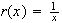 $r(x)=\frac{1}{x}$