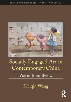 Socially Engaged Art in Contemporary China: Voices from Below
