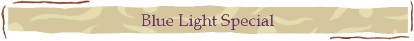 Blue Light Special