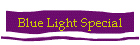 Blue Light Special