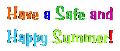 Text Box: Have a Safe and Happy Summer! 
&nbsp;
&nbsp;
