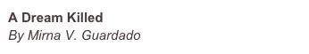 A Dream Killed
By Mirna V. Guardado