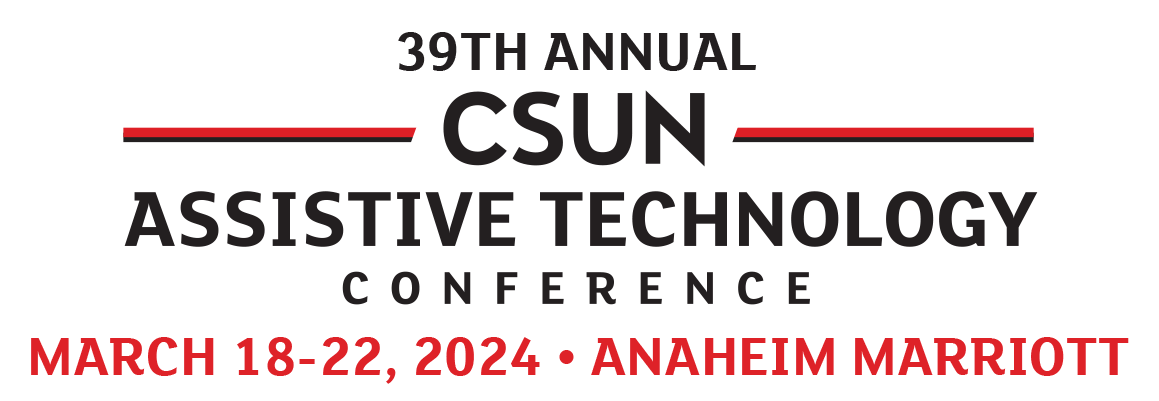 39th CSUN Assistive Technology Conference - March 18-22, 2024 at the Anaheim Marriott