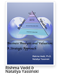 Business Analysis and Valuation: A Strategic Approach Authors: Rishma Vedd &amp; Nataliya Yassinski