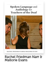 Spoken Language and Audiology for Teachers of the Deaf Authors: Rachel Friedman Narr &amp; Mallorie Evans