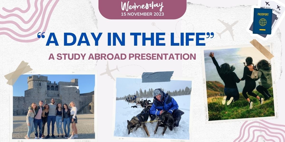 A Day in the Life - A Study Abroad Presentation: November 15, 2023