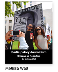 Participatory Journalism: Citizens as Reporters Author: Melissa Wall, Journalism