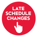 Late schedule changes.