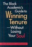 The Black Academic's Guide to Winning Tenure - Without Losing your Soul book