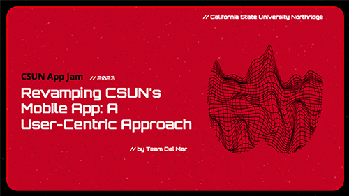 Revamping CSUN's Mobile App: A User-Centric Approach