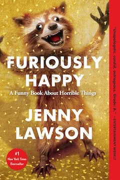 Furiously Happy: A Funny Book About Horrible Things book cover