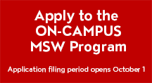 Apply to the on-campus MSW Program Opens October 1
