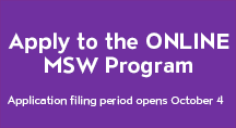 Apply to the Online MSW Program Opens October 4