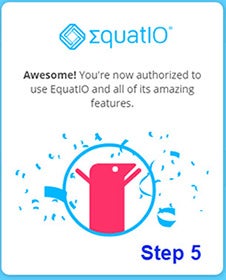 Step 5 Awesome! You're now authorized to use EquatIO and all of its amazing features.