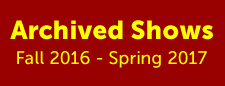 title: Archived Shows Fall 2016 - Spring 2017