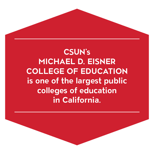 CSUN's College of Education is one of the largest public colleges of education in California.