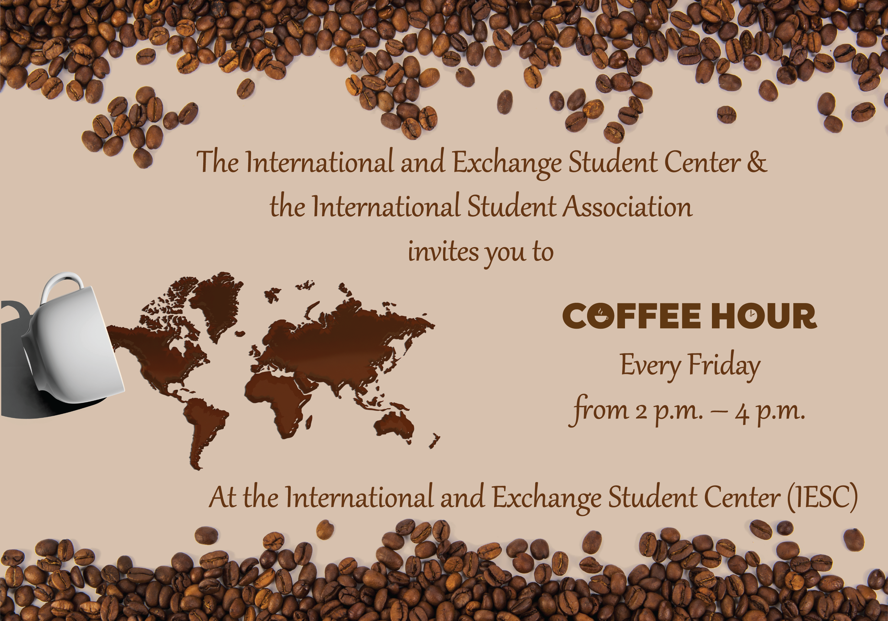 The IESC and the International Student Association invites you to Coffee Hour: Ever Friday from 2 p.m. to 4 p.m. at the IESC