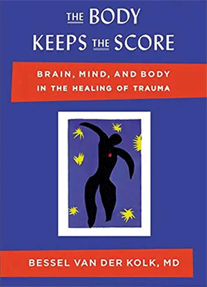 Bessel Van der Kolk: The Body Keeps the Score