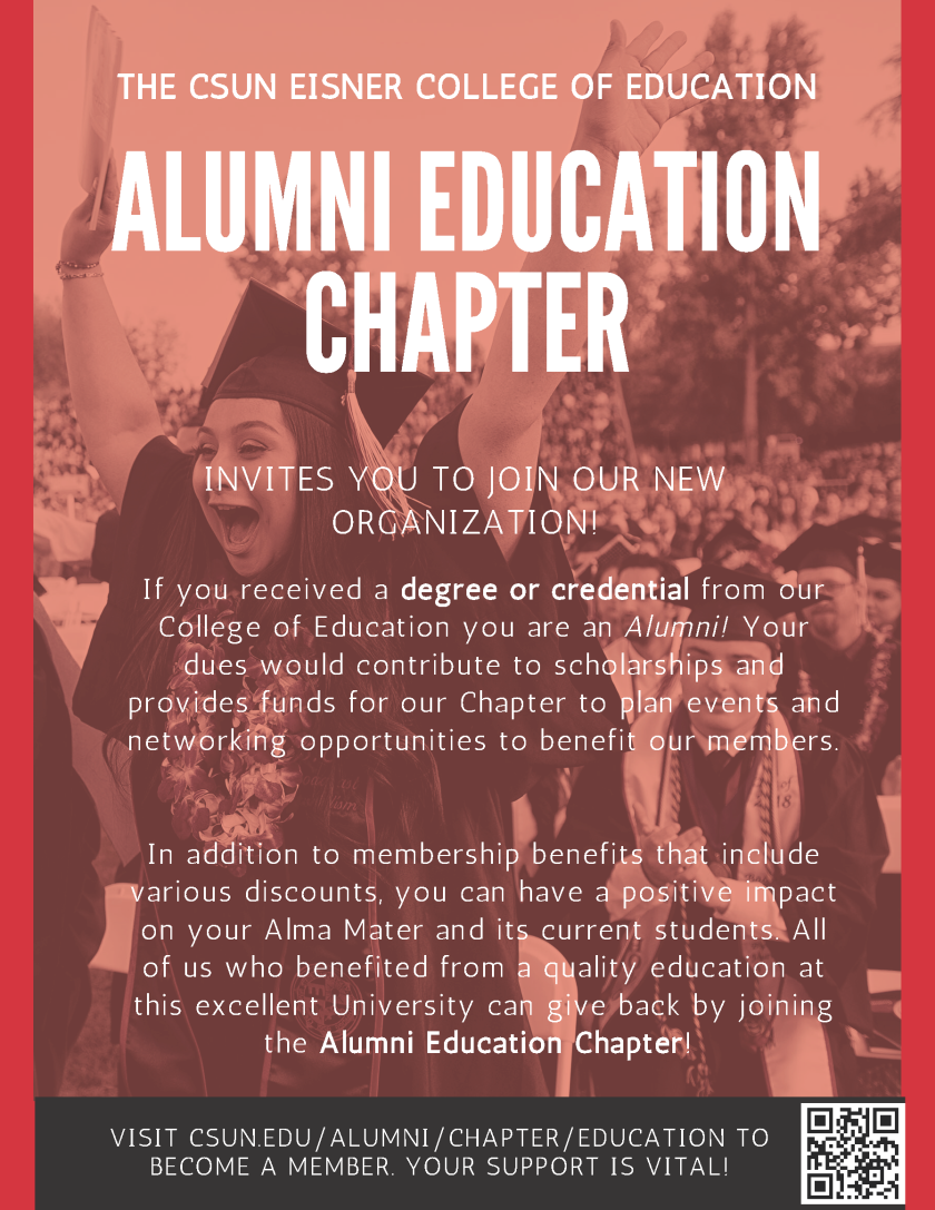 We invite you to join our new organization. Visit csun.edu/alumni/chapter/education.