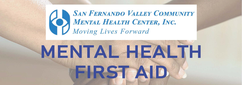 SFVCMHC, Inc - Moving Lives Forward, Mental Health First Aid [background: hands holding each other