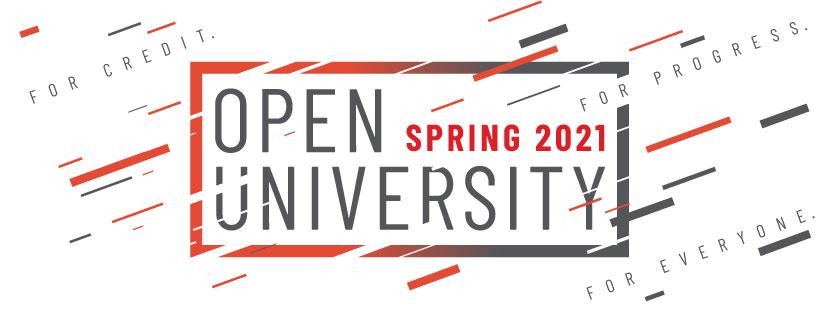 Spring 2021 Open University. For Credit. For Progress. For Everyone