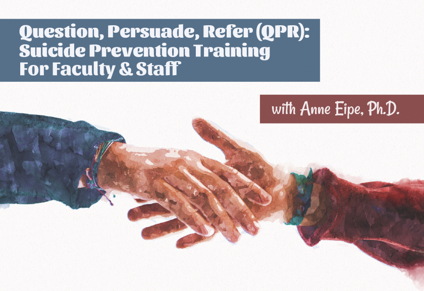 QPR Suicide Prevention Training for Faculty and Staff, with Anne Eipe.  Hands reaching out to one another in a sign of support and offering of help.