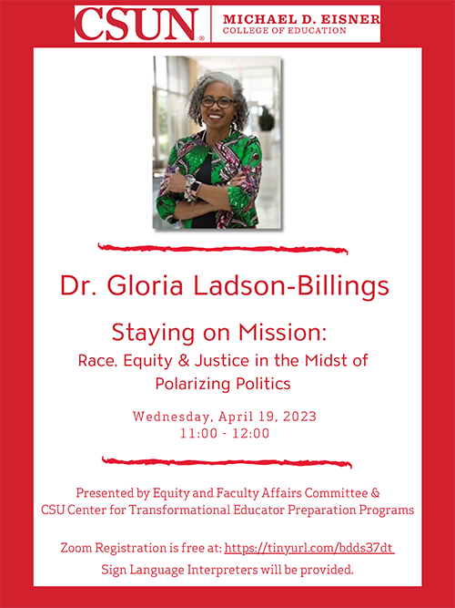 The College of Education Equity and Faculty Affairs Committee hosts Staying on Mission: Race, Equity &amp; Justice in the Midst of Polarizing Politics, a presentation by Dr. Gloria Ladson-Billings on April 19 