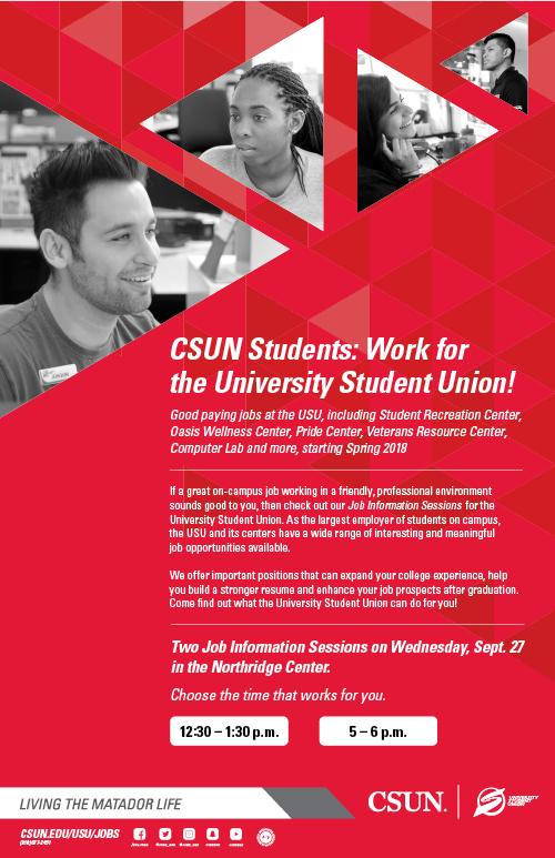 CSUN Students: Work for the University Student Union, Wednesday September 27 in the Northridge Center, 12:30 to 1:30 p.m., and 5 to 6 p.m.