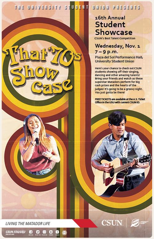 16th  Annual Student Showcase, CSUN Best Talent Competition on Wednesday, November 1, from 7 to 9 p.m. at the Plaza del Sol Performance Hall, USU