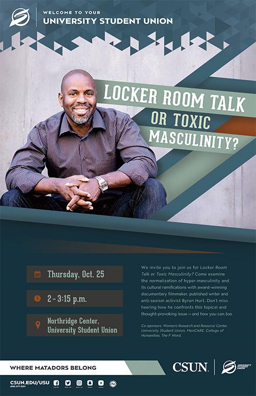 Locker Room Talk or Toxic Masculinity? Thursday, October 25, from 2 to 3:15 p.m. at the Northridge Center, University Student Union