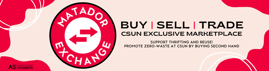 Matador Exchange Buy Sell Trade CSUN Exclusive Marketplace SUPPORT THRIFTING AND REUSE! PROMOTE ZERO-WASTE AT CSUN BY BUYING SECOND HAND