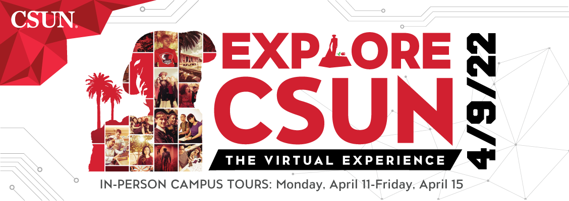 Explore CSUN 2022 Virtual Experience banner. In-person campus tours will take place April 11-15.