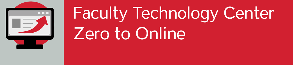Faculty Technology Center - Zero to Online