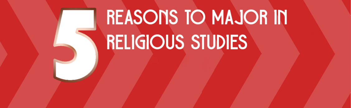 Five Reasons to Major in Religious Studies