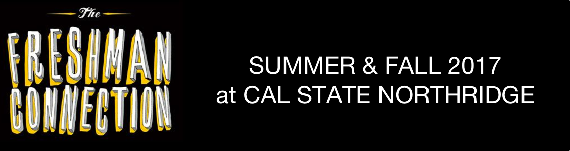 The Freshman Connection Summer and Fall 2017 at Cal State Northridge