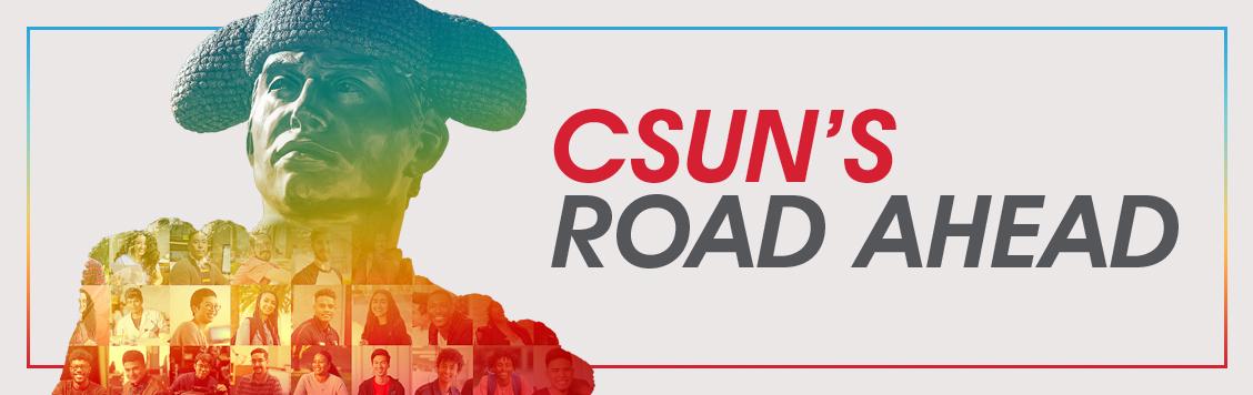 CSUN&#039;s Road Ahead