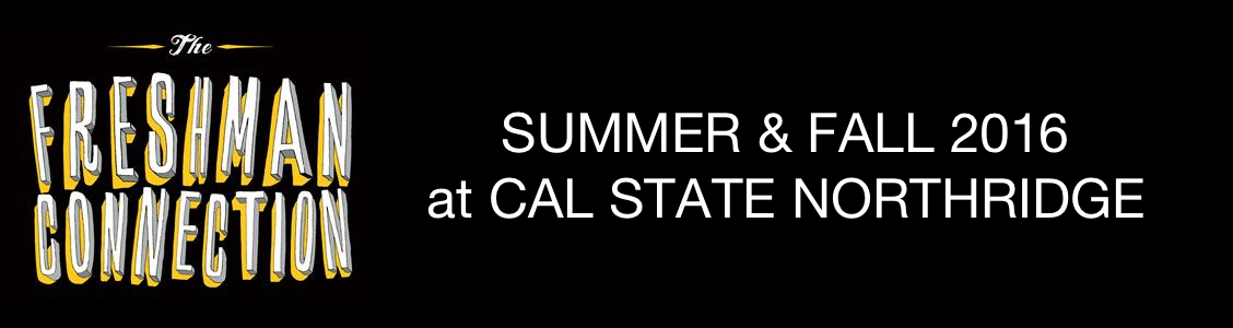 The Freshman Connection: Summer and Fall 2016 at Cal State Northridge