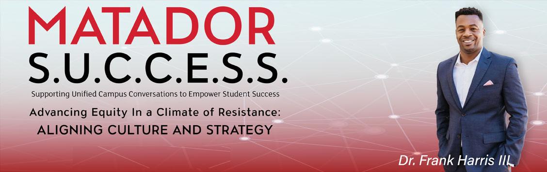 Matador Success: Advancing Equity in a Climate of Resistance