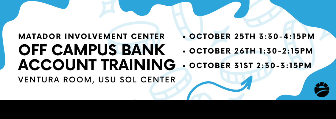 MIC: Off Campus Bank Account Training - Ventura Room, USU Sol Center; October 25th, 26th and 31st