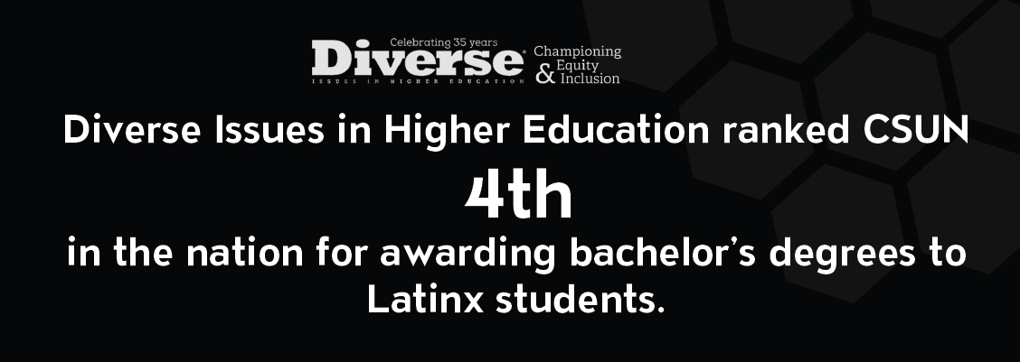 Diverse Issues in Higher Education banner stating that Diverse Issues in Higher Education ranked CSUN 4th in the nation for awarding bachelor&#039;s degrees to Latinx students.