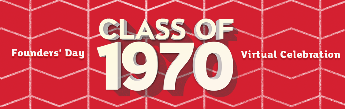 Founder&#039;s Day Class of 1970 Virtual Celebration