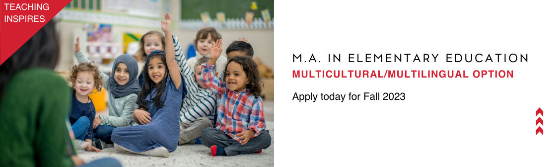 M.A. in Elementary Education, Multicultural/Multilingual Option, Apply today for Fall 2023