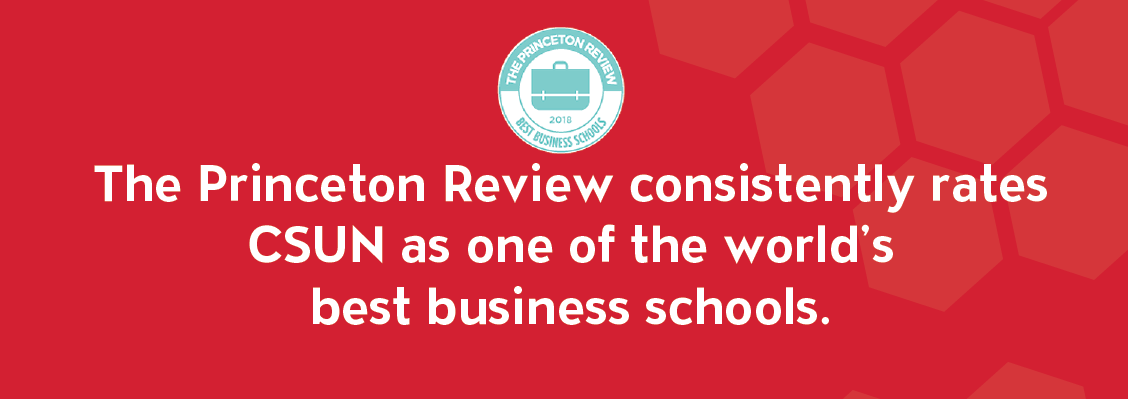 The Princeton Review consistently rates CSUN as one of the world&#039;s best business schools.