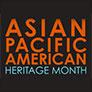 Asian Pacific American Heritage Month