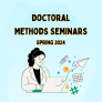 Doctoral Methods Seminars Spring 2024