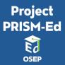 Project PRISM-Ed OSEP