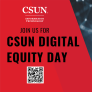 CSUN information technology join us for CSUN Digital Equity Day with a qr code
