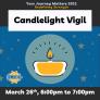 Your Journey Matters 2021: Redefining Strength presents Candlelight Vigil. Brought to you by Blues Project on March 26 at 6pm. Dark blue background with star throughout and candle in the center.